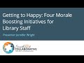 Getting to Happy: Four Morale Boosting Initiatives for Library Staff (CC)