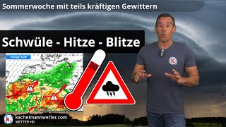 Sommerwoche mit örtlicher Unwettergefahr durch schwere Gewitter!