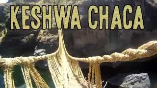 Keshwa Chaca - The Last Incan Grass Bridge