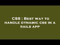 CSS : Best way to handle dynamic css in a rails app