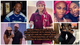 SHAUN FINALLY SPILL OVER SITUATIONSHIP WITH WANNI AND WHY THEY ARE NO LONGER SEEN TOGETHER