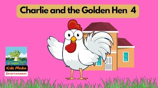 Interesting Kids Stories: Charlie and the Golden Hen Episode 4