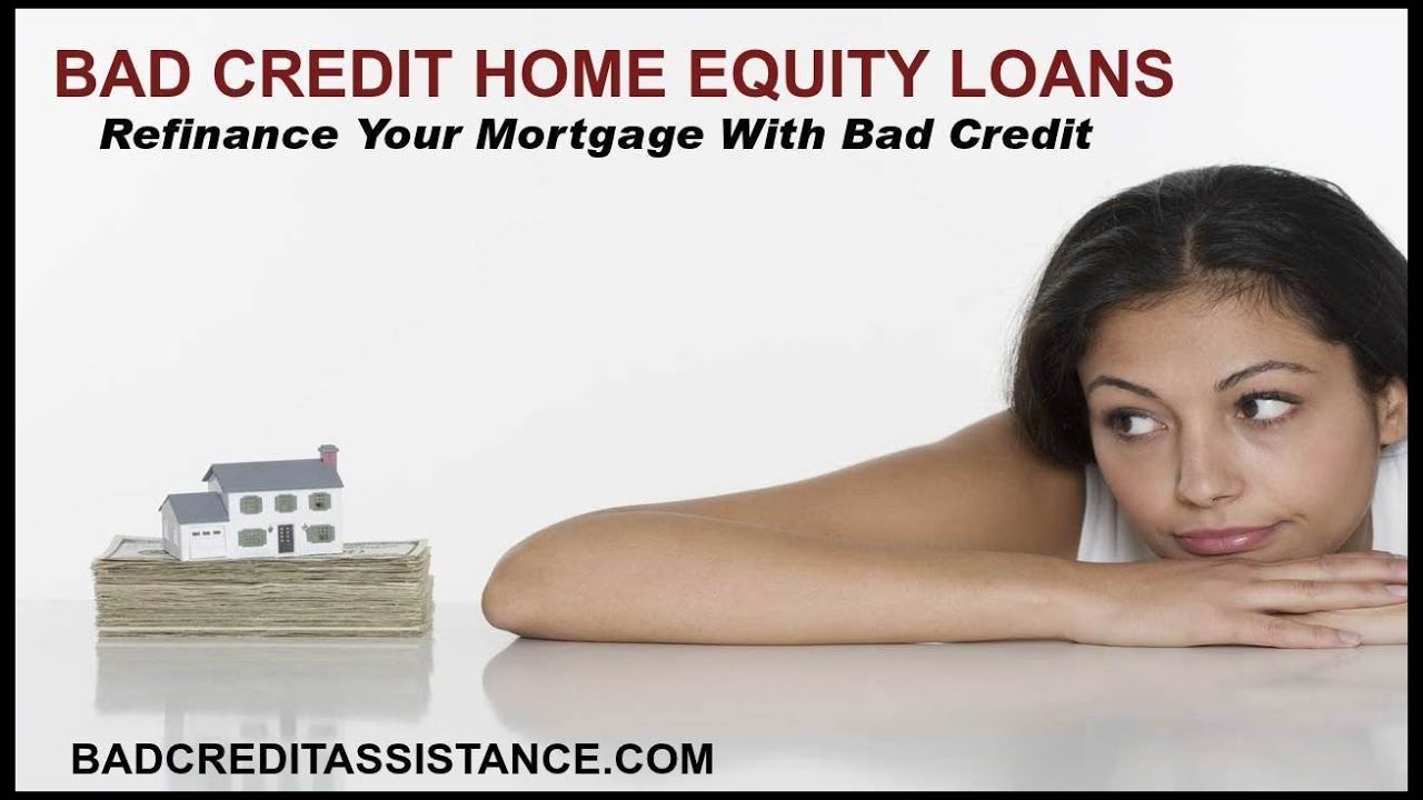 HOME EQUITY LOAN BAD CREDIT ֎ REFINANCE WITH BAD CREDIT - YouTube