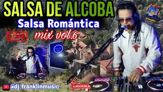 SALSA DE ALCOBA💪 MIX VOL.6 💯 ROMANTICAS 💢 Buscada con Lupa  💥#djfranklin  QUE ABUSADOR