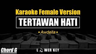 Tertawan Hati - Awdella ✅ KARAOKE VERSION FEMALE LOWER KEY CHORD G