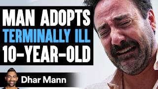 Man ADOPTS TERMINALLY ILL 10-Year-Old, What Happens Next Is Shocking | Dhar Mann