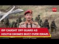 Houthi Drones Attack Israeli Cities; Missiles Target Military Installations Near Ashkelon, Jaffa