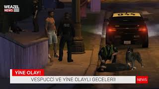 [HABER] Vespucci ve yine olaylı geceleri!