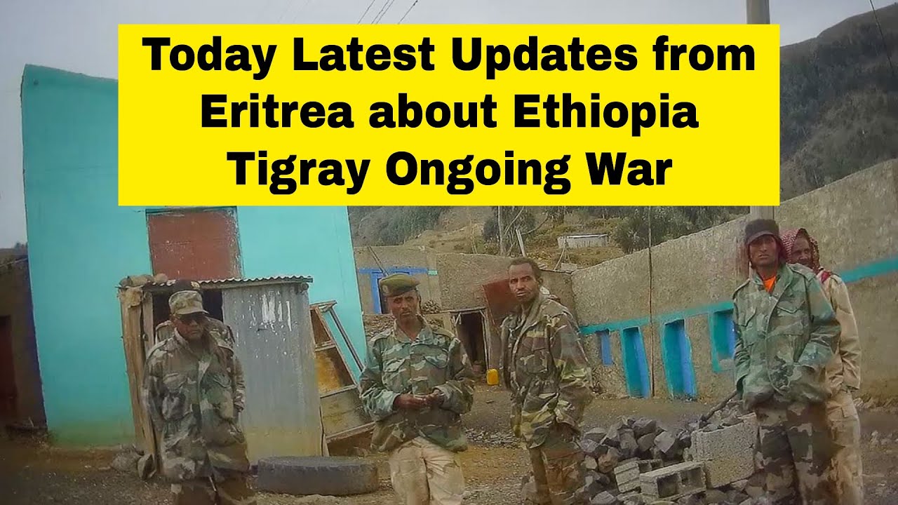 Latest Report From Eritrea About Ethiopia Tigray Conflict - YouTube