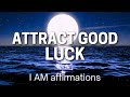 I AM GOOD LUCK Affirmations