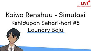 【Kehidupan Sehari-hari #5】 Laundry Baju - Kaiwa Renshuu