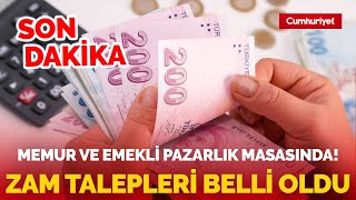 #SonDakika Milyonlarca memur ve emekliyi etkiliyor! Zam talepleri belli oldu...