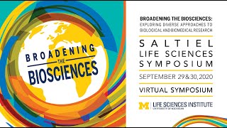 2020 Saltiel Life Sciences Symposium: Broadening the Biosciences