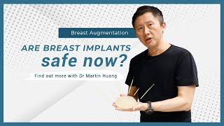 Achieving natural-looking breast augmentation: How safe are Breast Implants? | Dr Martin Huang