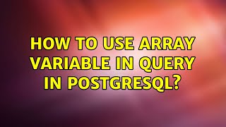 How to use array variable in query in PostgreSQL?