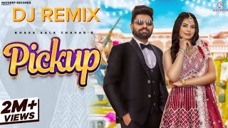 Khasa Aala Chahar - PICKUP  Dj  (Remix Video) _ Ruba Khan Dj Remix Song New Haryanvi DJ Songs 2023