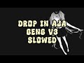 DROP IN AJA GENG V.3 - ( SLOWED ) / LIOX MUSIC 🔥🔥