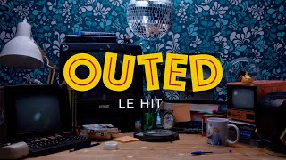 OUTED • Le HIT - Radio Edit [Official MV]