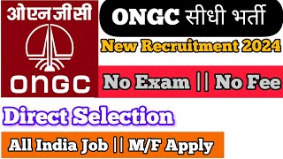 ONGC Online From 2024 || Official Notification Release || Apply Now