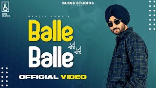 Ranjit Bawa - Balle Balle (Official Video) | Babbu | Sync | Latest Punjabi Songs 2023