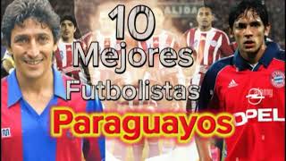 Los 10 Mejores Futbolistas Paraguayos🇵🇾 De La Historia #Viral#Parati