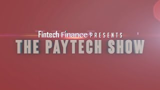 Fintech Finance Presents: The Paytech Show 1.07 - 世界中の支払い