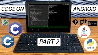How to code on Android PART 2 (C++, Java, Python, Linux, Git, Vim on Android)