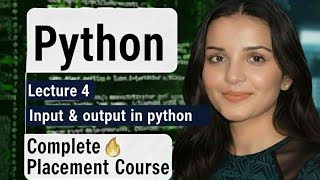 Input & Output in Python | input(), print(), Formatting | Python Tutorial |Lecture 4