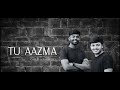 TU AAZMA | Lyrical Video | Garvit x Priyansh | Avinash Chauhan