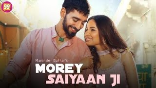 Morey Saiyaan ji | Maninder Butter | Jasmin Bhasin  | Jaani | B Praak |New Punjabi Song 2022 |