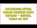 Databases: MySQL Tables Require Daily Repairs - Server, Table or HD? (3 Solutions!!)