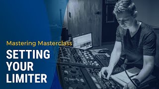Mastering Masterclass: Setting Your Limiter