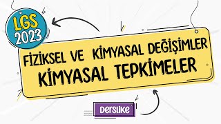 Fiziksel ve Kimyasal Değişimler - Kimyasal Tepkimeler | LGS 2023