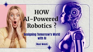 AI Powered Robotics | Designing Tomorrow's World | AI and Robotics #trending