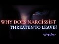 Why Does Narcissist Threaten To Leave?