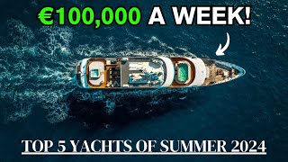 Top 5 Yachts for Charter Summer 2024