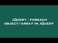 jQuery : foreach object/array in jQuery
