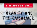 Challenges with Gravity and the Embalmer - Just Give Me 2 Minutes