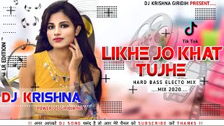 Likhe Jo Khat Tujhe Dj Remix | Cover Song | 💞 Tik Tok Viral Electro Bass Mix ❣️ Dj KRISHN GIRIDIH