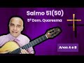 SALMO 51(50) (CRIAI EM MIM, UM CORAÇÃO QUE SEJA PURO) 5º DOM. DA QUARESMA - ANOS A e B