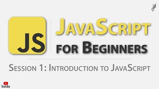 JavaScript for Beginners – Session 1 Introduction to JavaScript