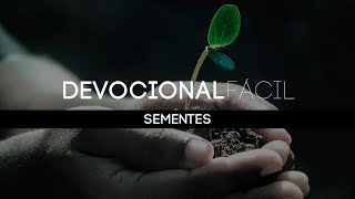 SEMENTES | DEVOCIONAL FÁCIL | LEANDRO MACHADO