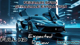 2025 Ferrari SF90 Stradale Evolution | The Ultimate Hybrid Supercar