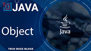Java - Object | TECH BUZZ BLOGS