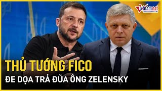 Thủ tướng Fico gay gắt chỉ trích ông Zelensky, đe dọa trả đũa đích đáng | Báo VietNamNet