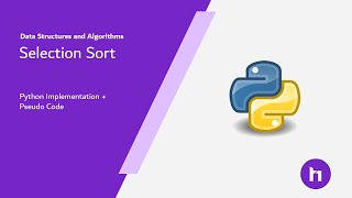 Selection Sort Algorithm [Pseudo Code + Python Implementation]
