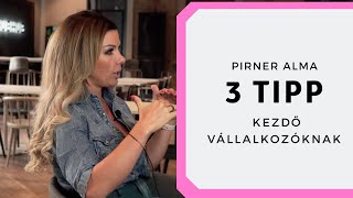 3 tipp kezdő vállalkozóknak - Pirner Alma, Absolutely Woman