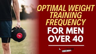 Optimal Weight Training Frequency for Men Over 40
