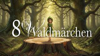 8 wunderschöne Waldmärchen zum Entspannen und Einschlafen • langes Hörbuch komplett