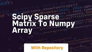 scipy sparse matrix to numpy array